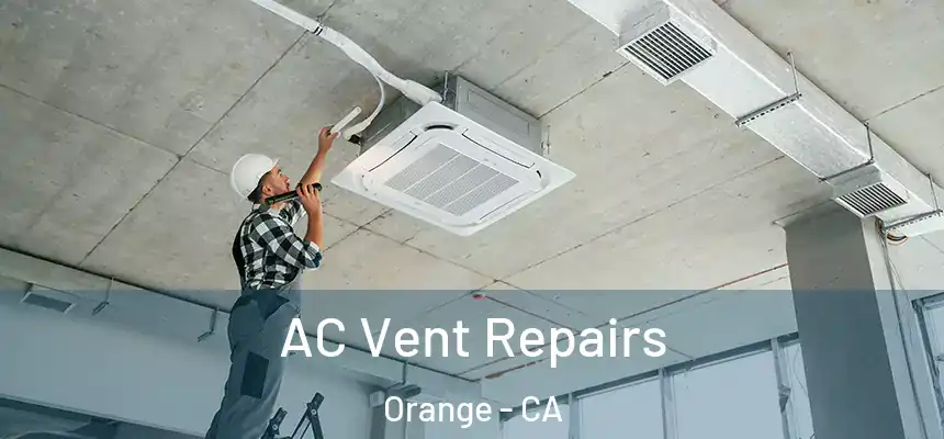 AC Vent Repairs Orange - CA