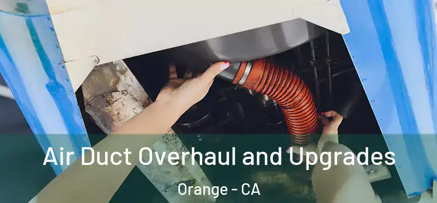 Air Duct Overhaul and Upgrades Orange - CA