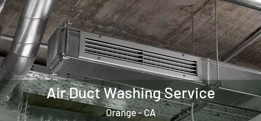 Air Duct Washing Service Orange - CA