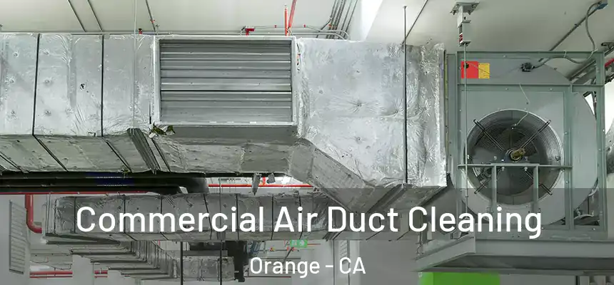 Commercial Air Duct Cleaning Orange - CA