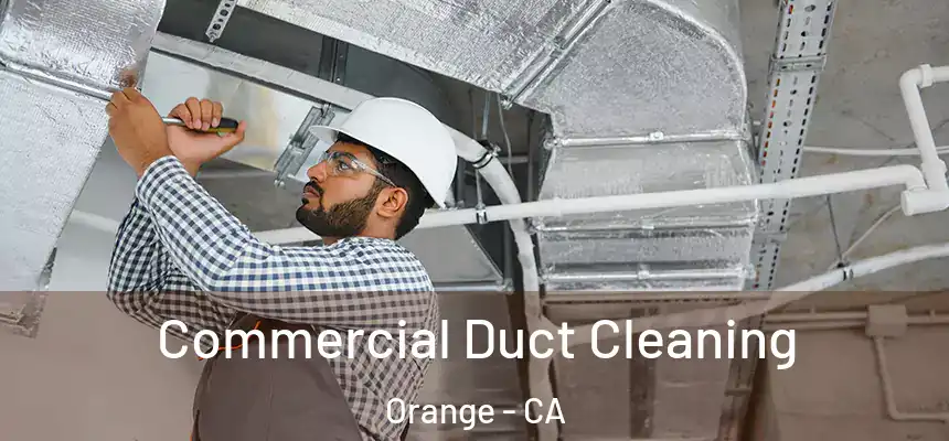 Commercial Duct Cleaning Orange - CA