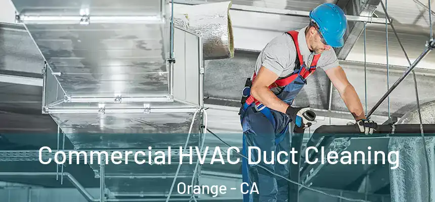 Commercial HVAC Duct Cleaning Orange - CA