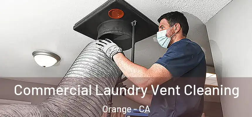 Commercial Laundry Vent Cleaning Orange - CA