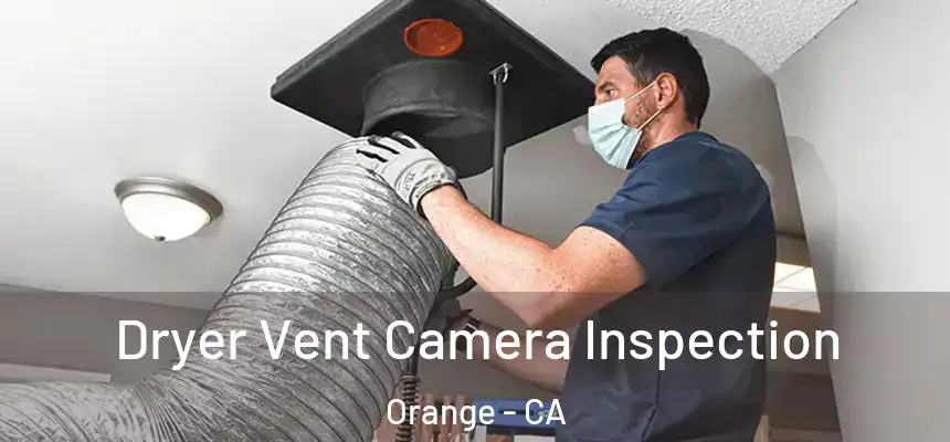 Dryer Vent Camera Inspection Orange - CA