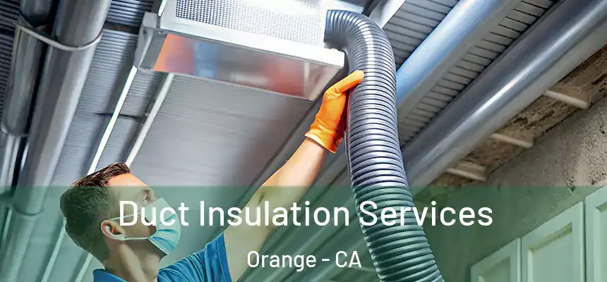 Duct Insulation Services Orange - CA