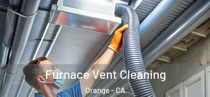 Furnace Vent Cleaning Orange - CA
