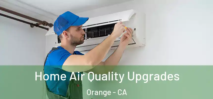 Home Air Quality Upgrades Orange - CA