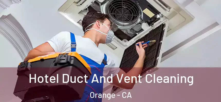  Hotel Duct And Vent Cleaning Orange - CA