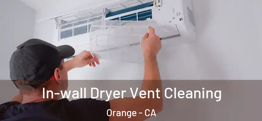  In-wall Dryer Vent Cleaning Orange - CA