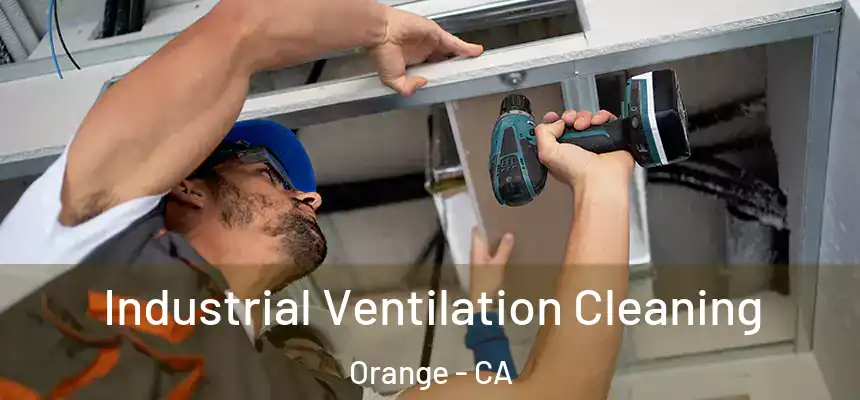 Industrial Ventilation Cleaning Orange - CA