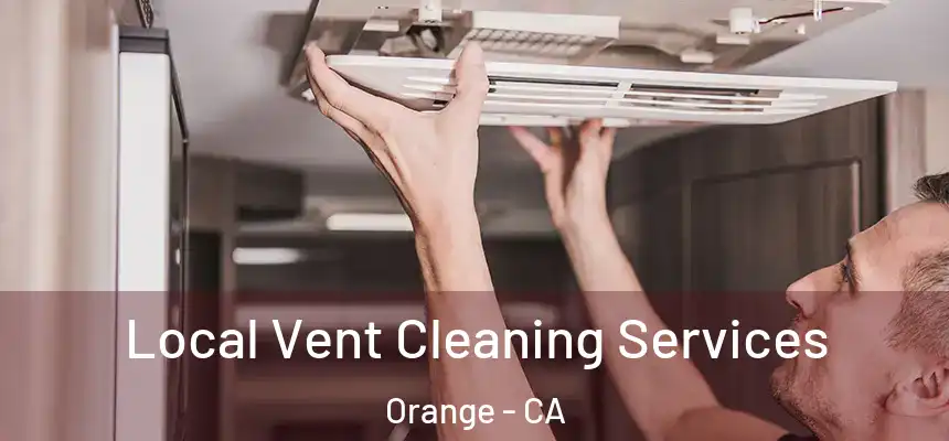 Local Vent Cleaning Services Orange - CA