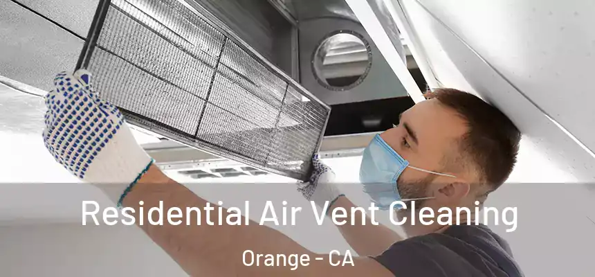 Residential Air Vent Cleaning Orange - CA