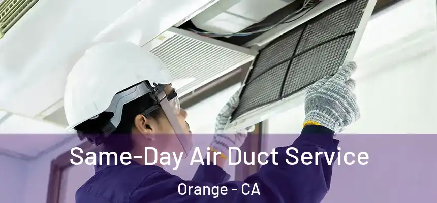 Same-Day Air Duct Service Orange - CA