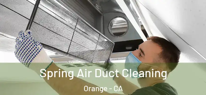 Spring Air Duct Cleaning Orange - CA