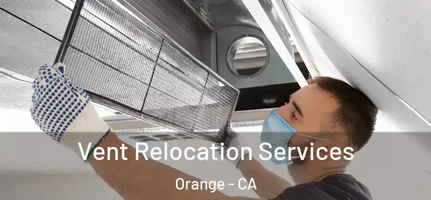  Vent Relocation Services Orange - CA
