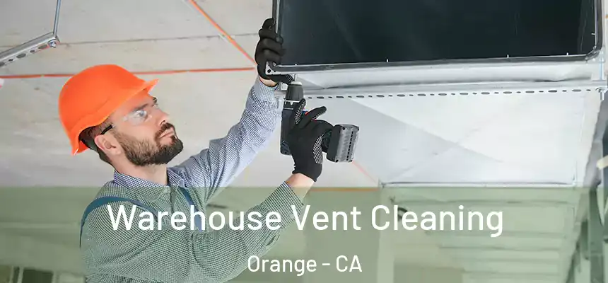 Warehouse Vent Cleaning Orange - CA